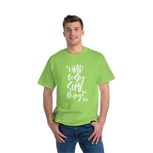 POW! "I HAD to Say SOMEthing!" 'Pete' Beefy-T®  Short-Sleeve T-Shirt (S-5XL/ Multi Colors)